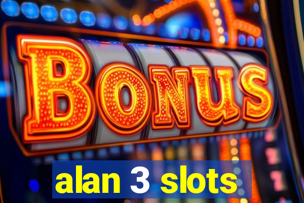 alan 3 slots